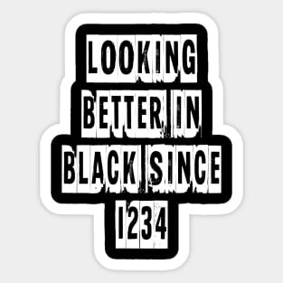 Looking Better In Black Since 1234 [White] Sticker